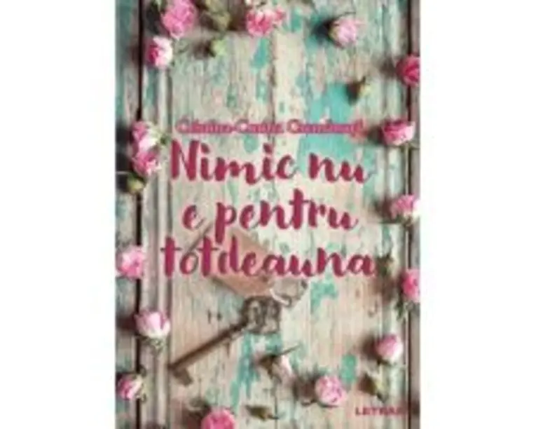 Nimic nu e pentru totdeauna - Cristina-Corina Cremanuta