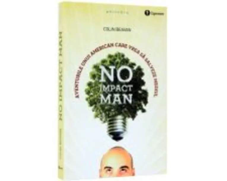 No Impact Man. Aventurile unui american care vrea sa salveze mediul - Colin Beavan
