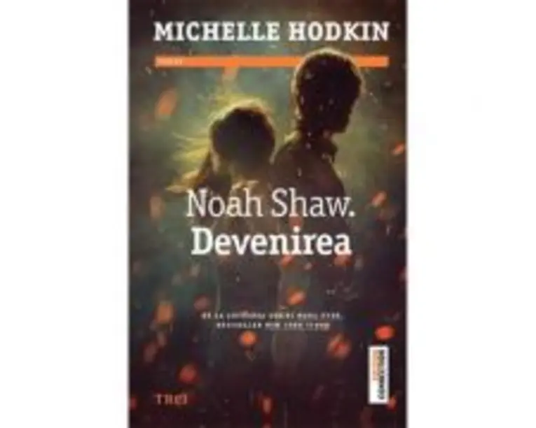 Noah Shaw. Devenirea - Michelle Hodkin