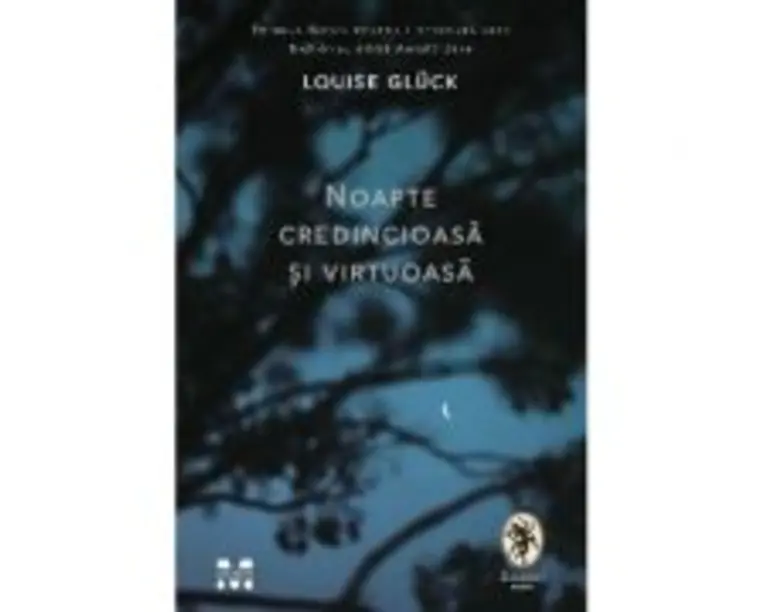 Noapte credincioasa si virtuoasa - Louise Gluck