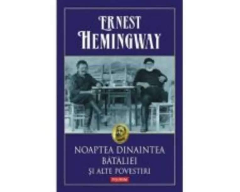 Noaptea dinaintea bataliei si alte povestiri - Ernest Hemingway