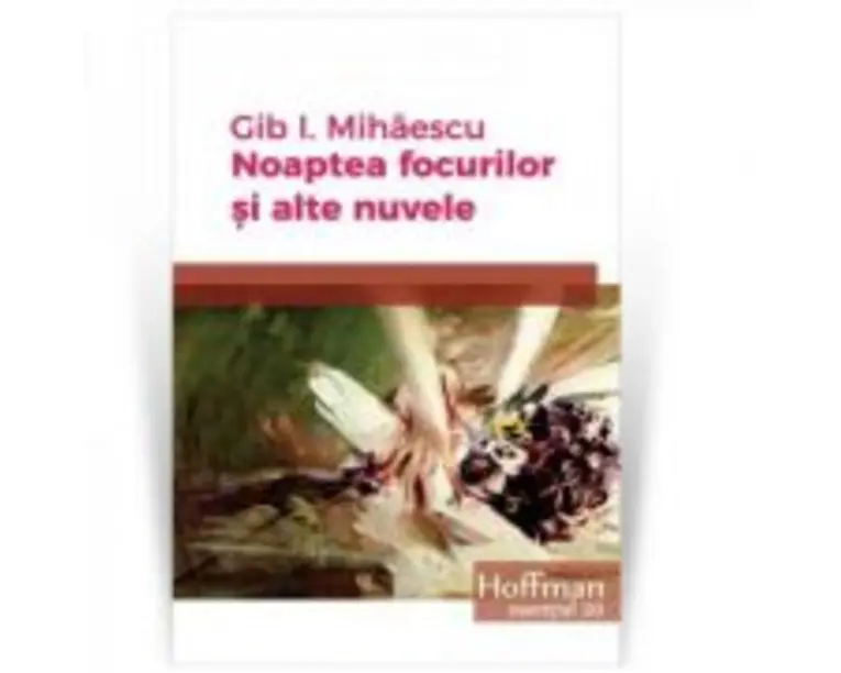 Noaptea focurilor si alte nuvele - Gib I. Mihaescu