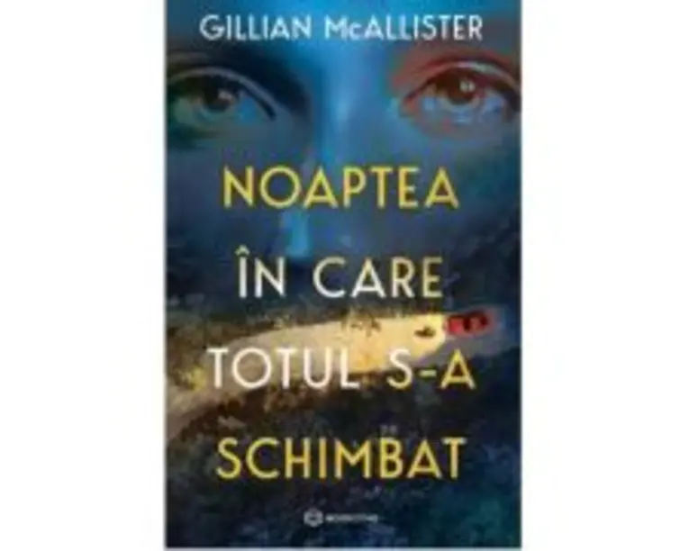 Noaptea in care totul s-a schimbat - Gillian McAllister