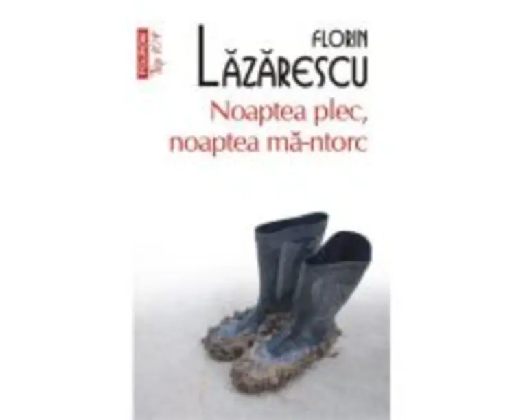 Noaptea plec, noaptea ma-ntorc (editie de buzunar) - Florin Lazarescu