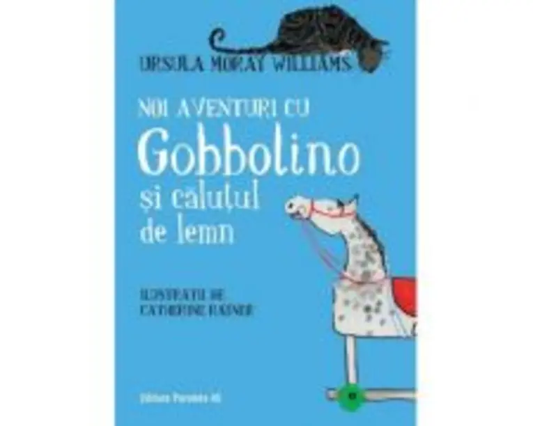 Noi aventuri cu Gobbolino si calutul de lemn - Ursula Moray Williams