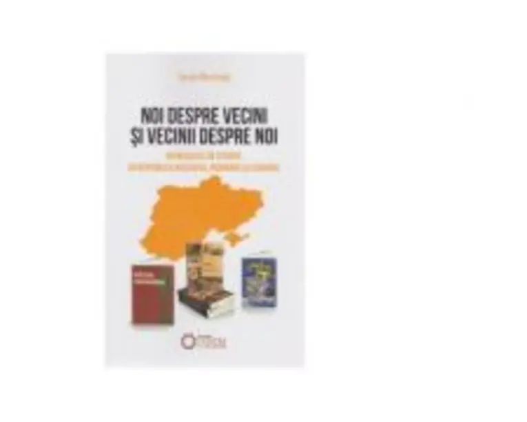 Noi despre vecini si vecinii despre noi. Manualele de istorie in Republica Moldova, Romania si Ucraina - Sergiu Musteata