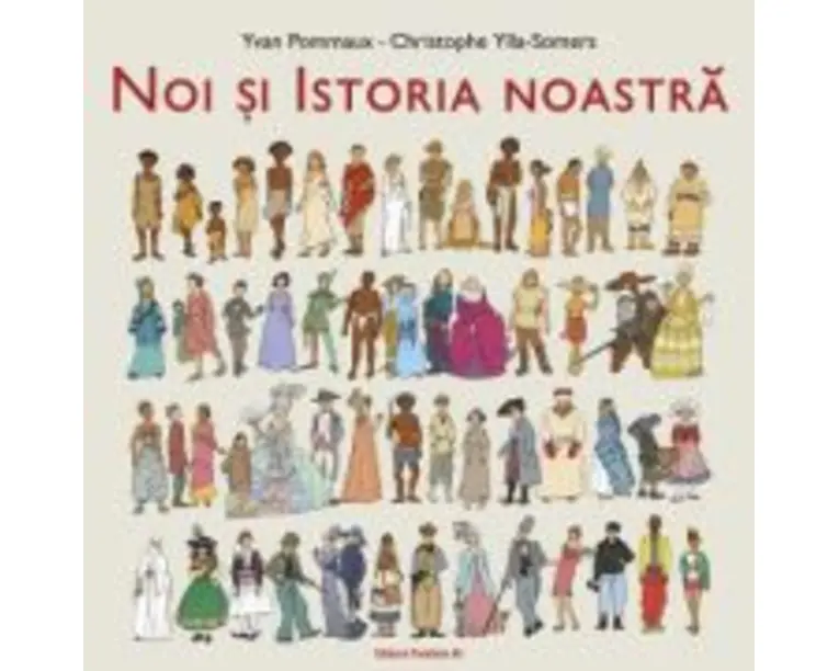 Noi si Istoria noastra - Yvan Pommaux, Christophe Ylla-Somers