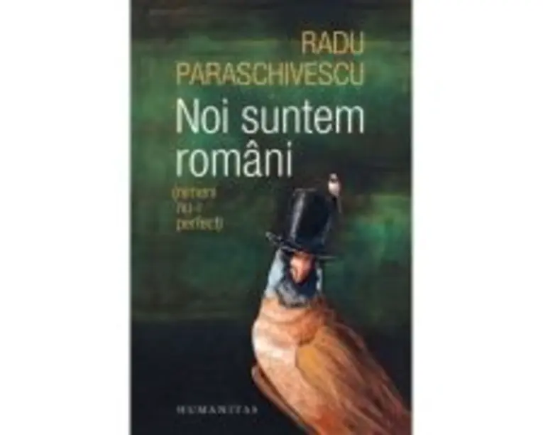 Noi suntem romani (nimeni nu-i perfect) - Radu Paraschivescu