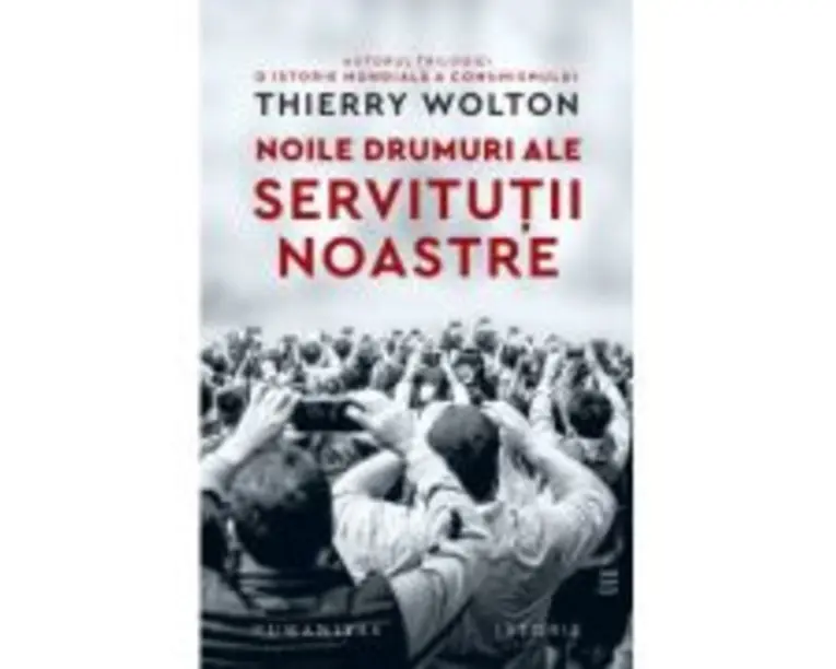 Noile drumuri ale servitutii noastre. Alienare, uniformizare, supunere - Thierry Wolton