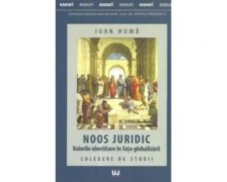 Noos juridic. Valorile identitare in fata globalizarii. Culegere de studii - Ioan Huma