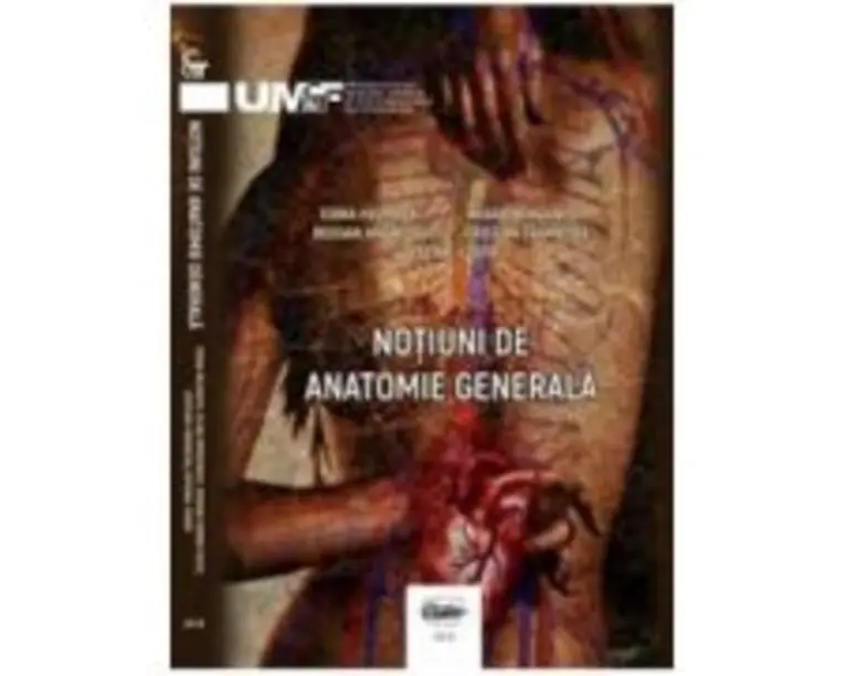 Notiuni de anatomie generala - Ioana Halmaciu, Klara Brinzaniuc, Bogdan Andrei Suciu