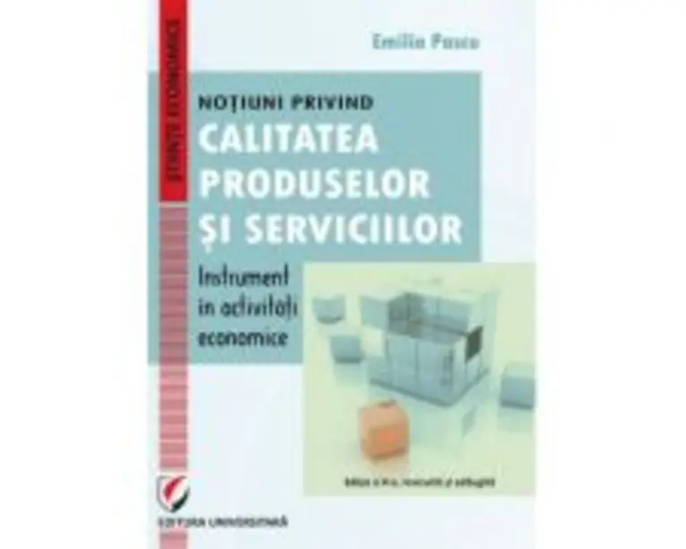 Notiuni privind calitatea produselor si serviciilor  instrument in activitati economice - Emilia Pascu