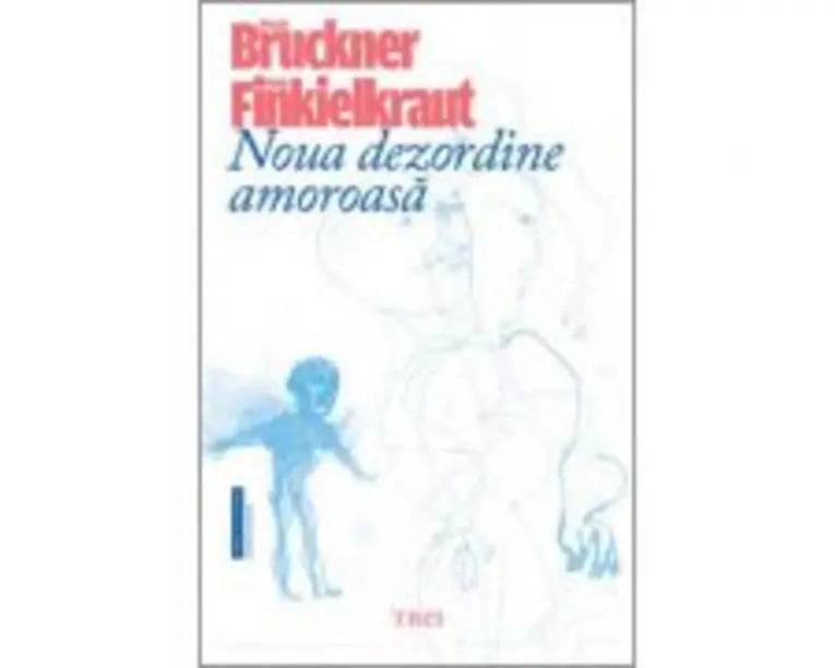 Noua dezordine amoroasa - Pascal Bruckner. Traducere de Luminita Braileanu