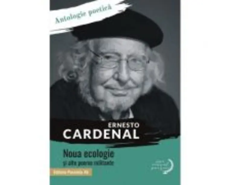 Noua ecologie si alte poeme militante. Antologie poetica - Ernesto Cardenal