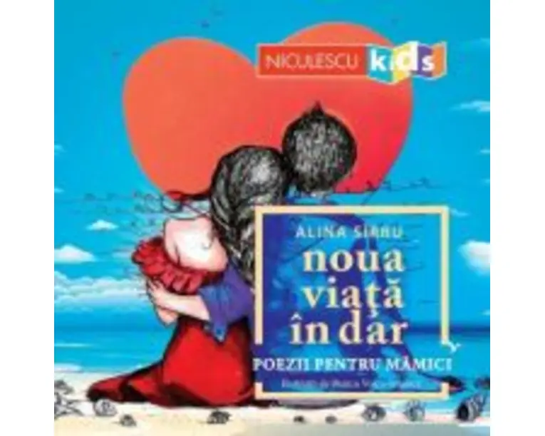 Noua viata in dar. Poezii pentru mamici - Alina Sirbu