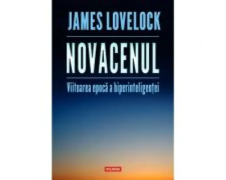 Novacenul. Viitoarea epoca a hiperinteligentei - James Lovelock