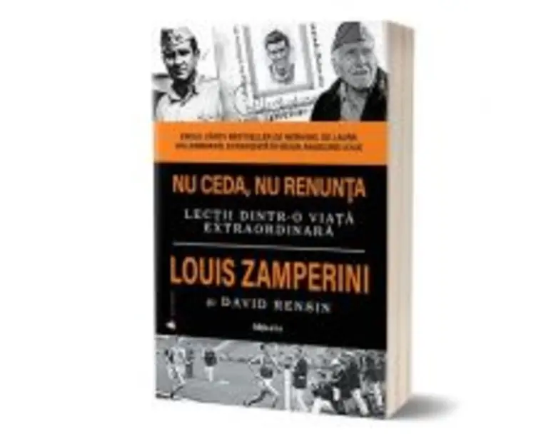 Nu ceda, nu renunta. Editia 2 - Louis Zamperini, David Rensin
