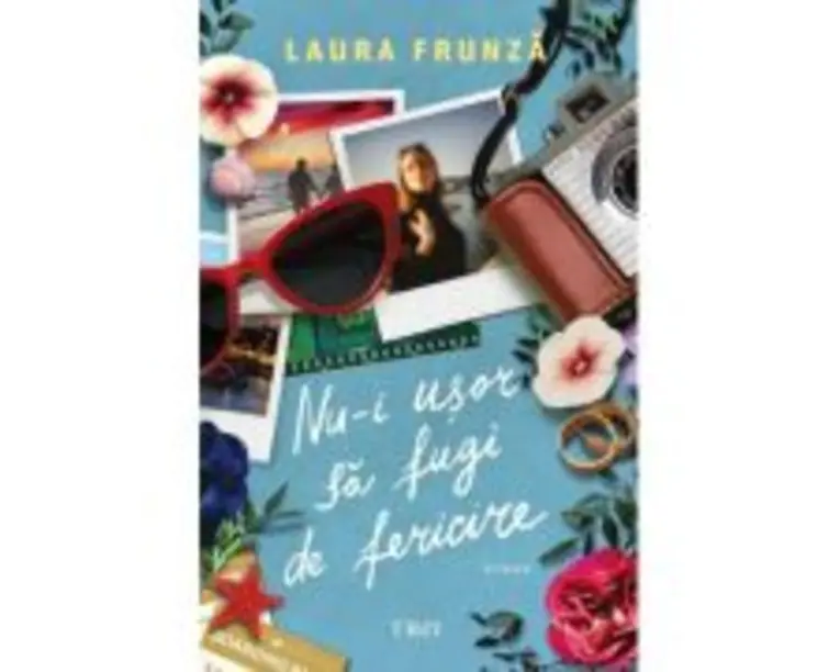 Nu-i usor sa fugi de fericire - Laura Frunza