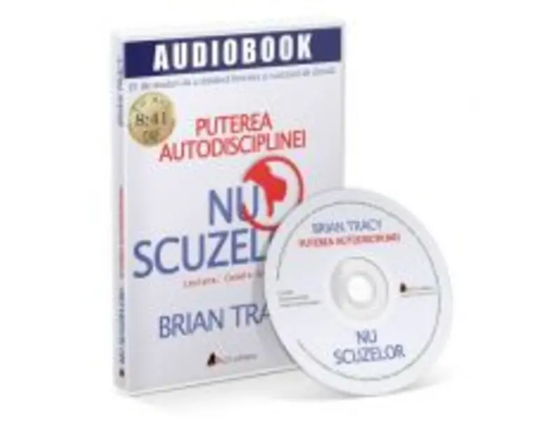 Nu scuzelor! Puterea autodisciplinei. Audiobook - Brian Tracy