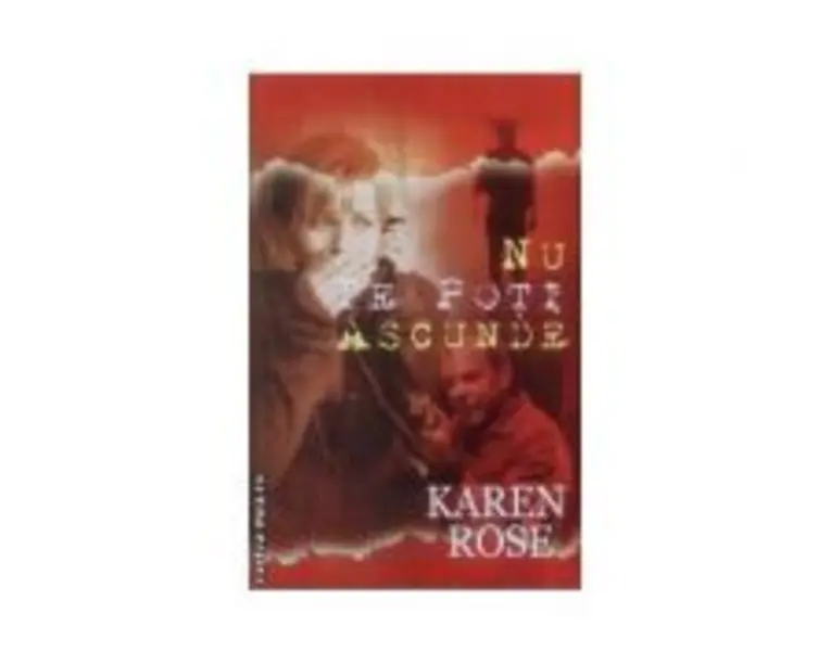 Nu te poti ascunde - Karen Rose