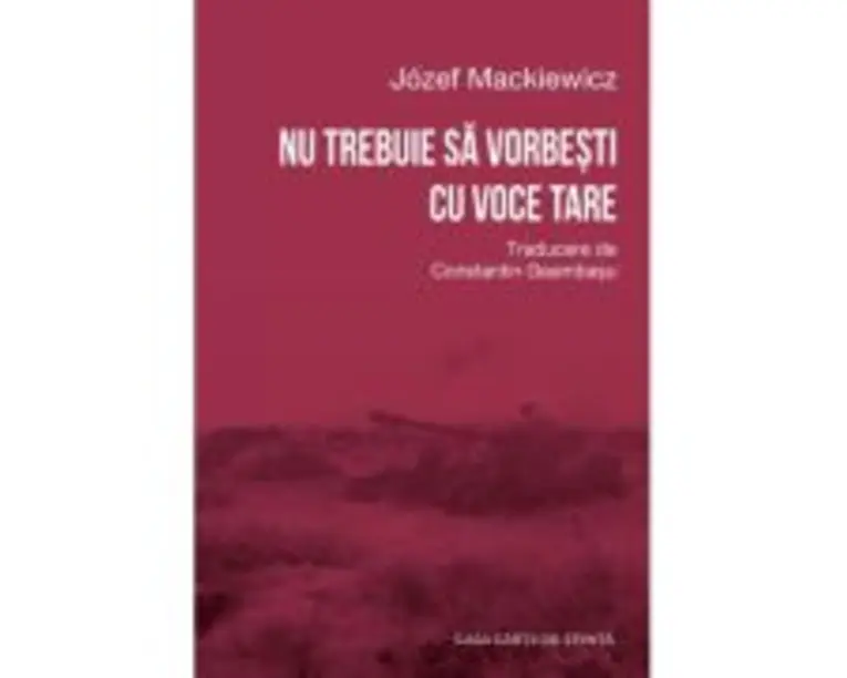 Nu trebuie sa vorbesti cu voce tare - Jozef Mackiewicz