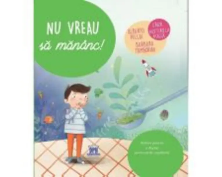 Nu vreau sa mananc! - Alberto Pellai, Barbara Tamborini