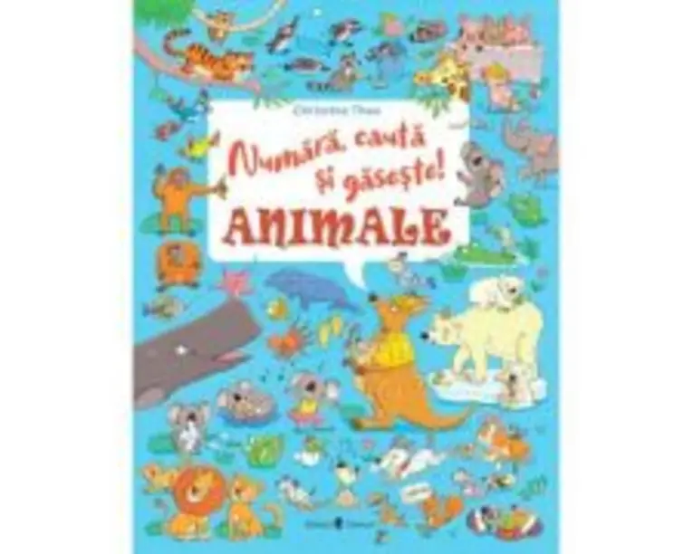 Numara, cauta si gaseste! Animale - Christine Thau