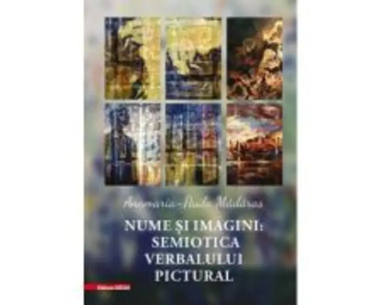 Nume si imagini. Semiotica verbalului pictural - Anamaria-Paula Madaras