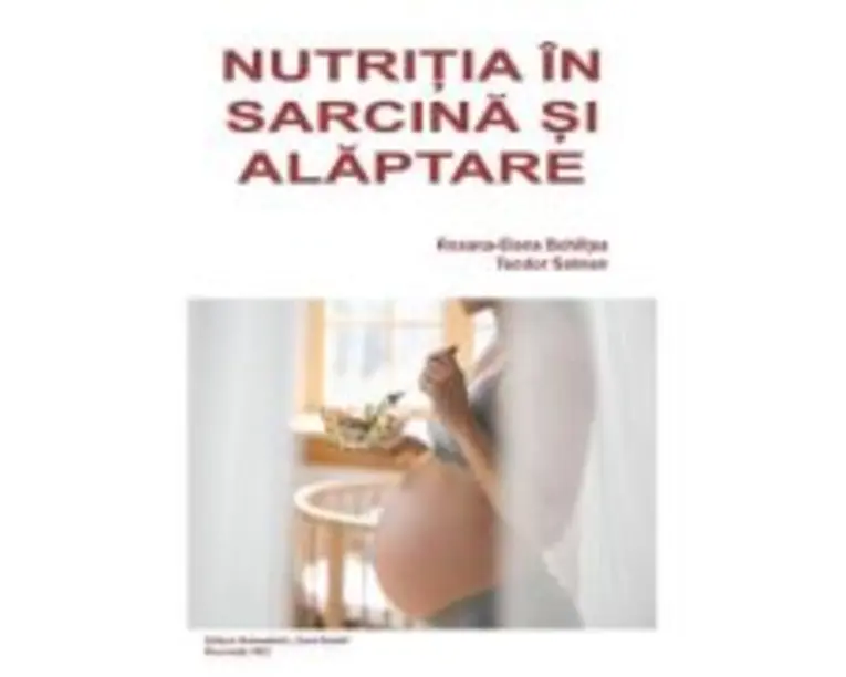 Nutritia in sarcina si alaptare - Roxana-Elena Bohiltea