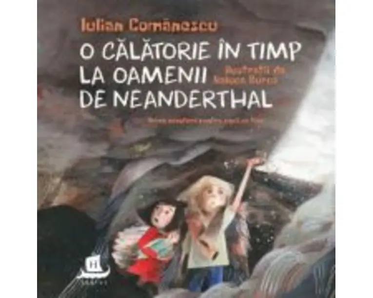 O calatorie in timp la Oamenii de Neanderthal - Iulian Comanescu