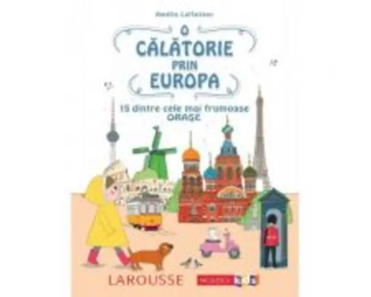 O calatorie prin Europa. 15 dintre cele mai frumoase orase - Amelie Laffaiteur