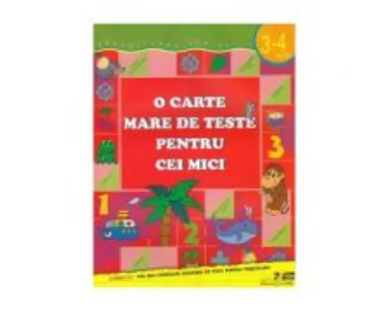 O carte mare de teste pentru cei mici 3-4 ani - S. E. Gavrina