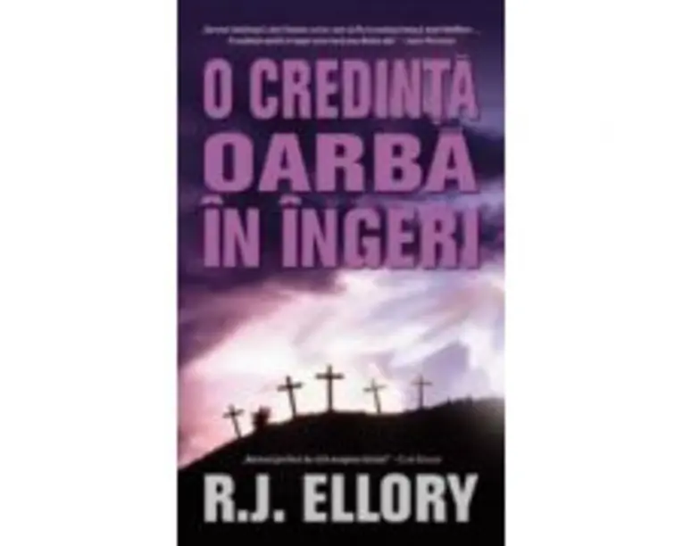 O credinta oarba in ingeri - R. J. Ellory