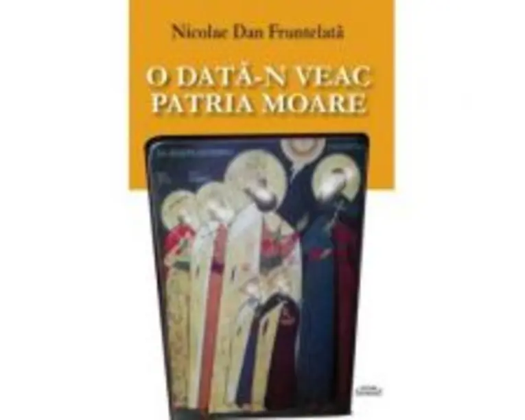 O data-n veac patria moare - Nicolae Dan Fruntelata