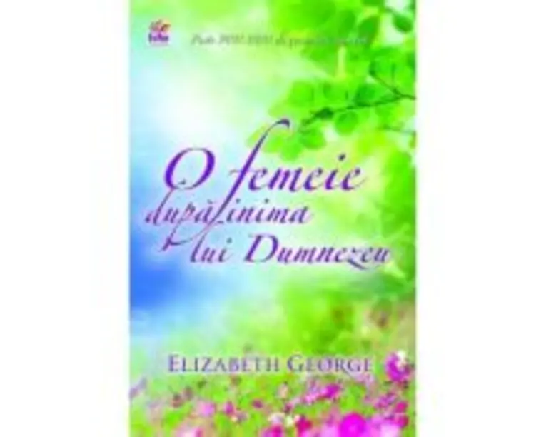 O femeie dupa inima lui Dumnezeu - Elizabeth George