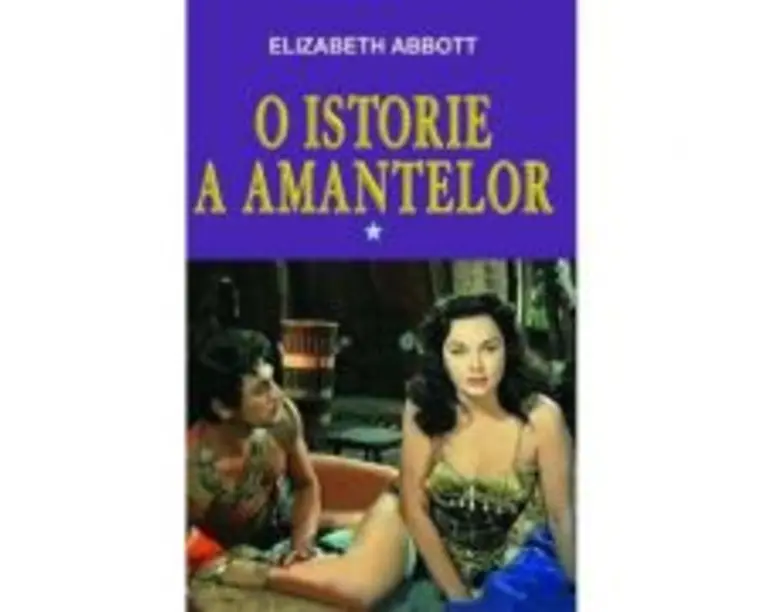 O istorie a amantelor, volumul I - Elizabeth Abbott