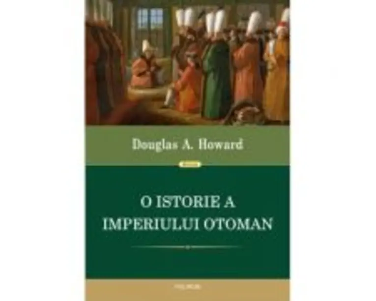 O istorie a Imperiului Otoman - Douglas A. Howard