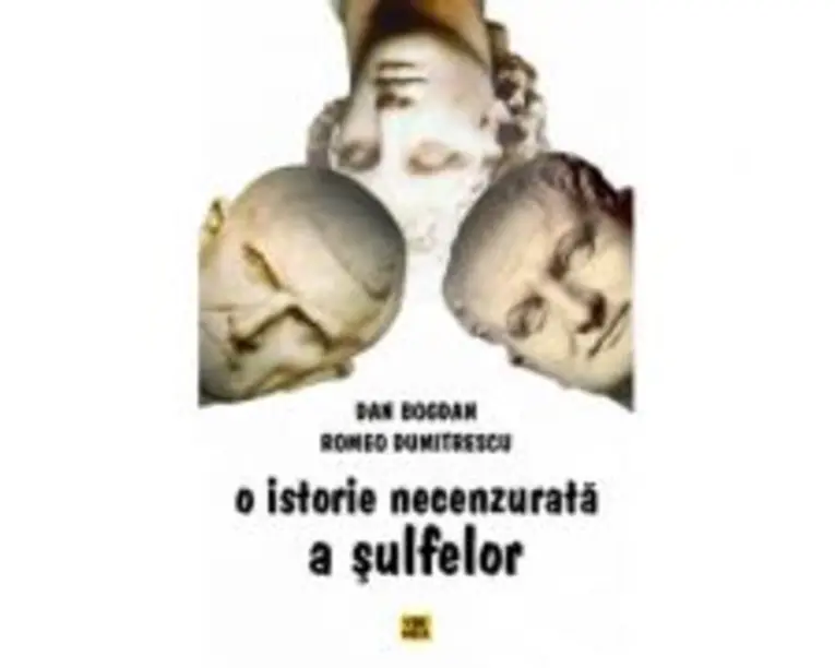 O istorie necenzurata a sulfelor - Dan Bogdan, Romeo Dumitrescu
