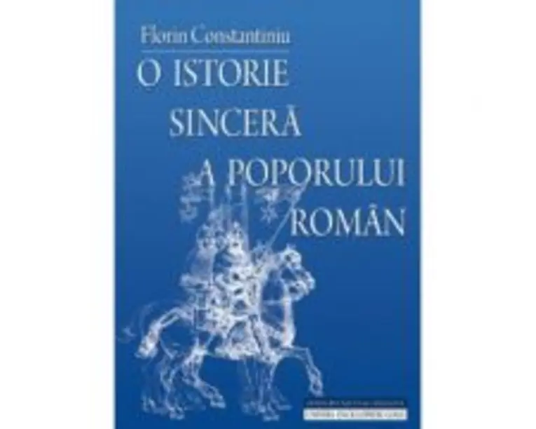 O istorie sincera a poporului roman. Editia a 4-a - Florin Constantiniu