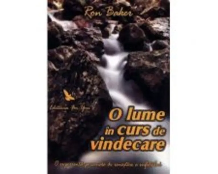 O lume in curs de vindecare - Ron Baker
