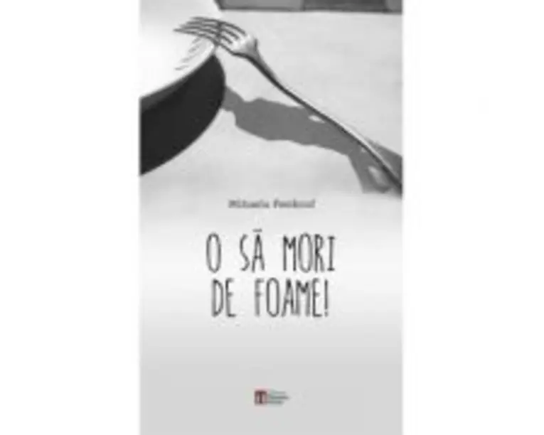 O Sa Mori De Foame! - Mihaela Feodorof