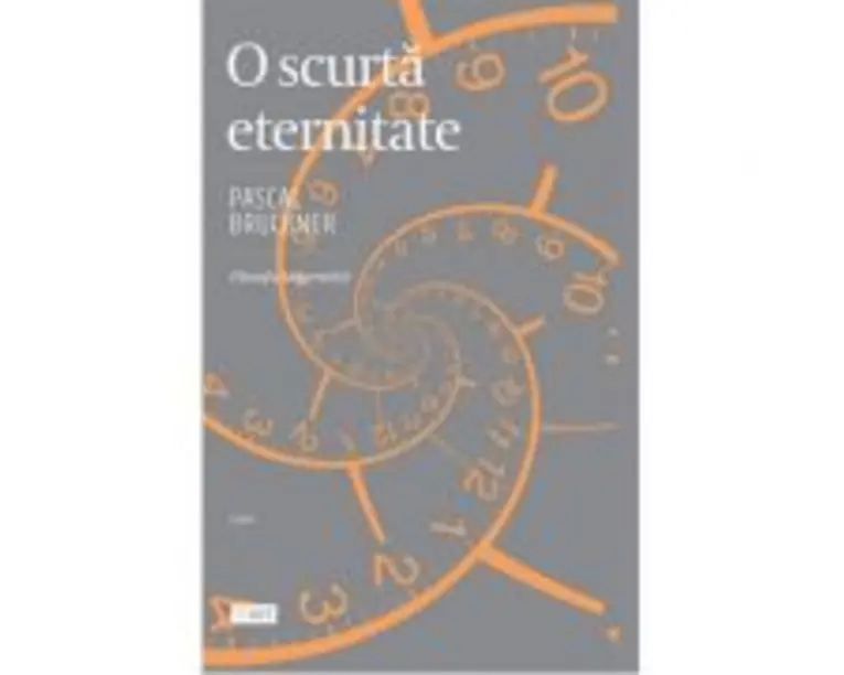 O scurta eternitate. Filosofia longevitatii - Pascal Bruckner
