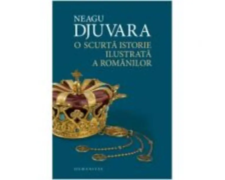 O scurta istorie ilustrata a romanilor. Editia a II-a - Djuvara Neagu