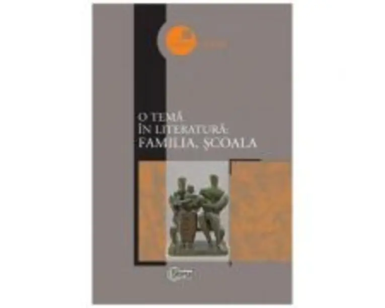 O tema in literatura: familia, scoala