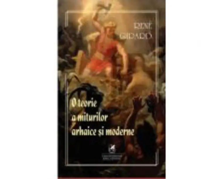 O teorie a miturilor arhaice si moderne - Rene Girard