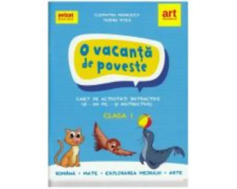 O vacanta de poveste. Clasa 1. Caiet de activitati - Cleopatra Mihailescu
