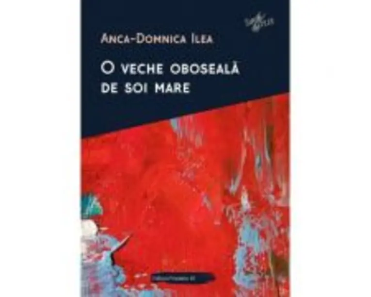 O veche oboseala de soi mare - Anca-Domnica Ilea