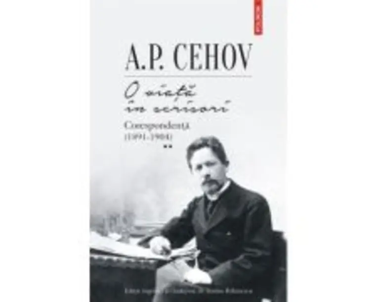 O viata in scrisori. Corespondenta II (1891-1904) - A. P. Cehov