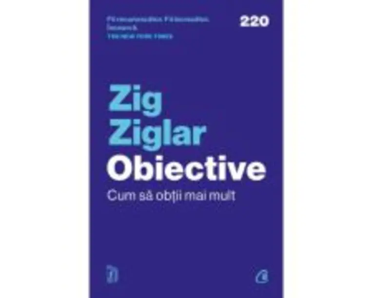 Obiective. Cum sa obtii mai mult - Zig Ziglar