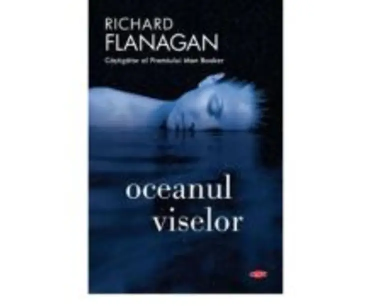 Oceanul viselor - Richard Flanagan